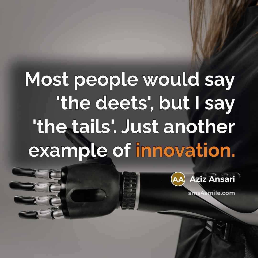 “Most people would say 'the deets', but I say 'the…” quote by Aziz Ansari