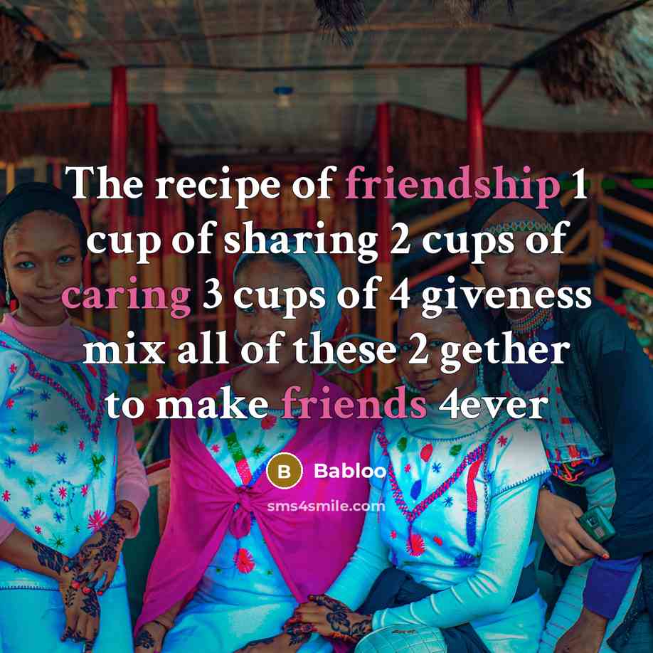 “The recipe of friendship 1 cup of sharing 2 cups…” quote by Babloo