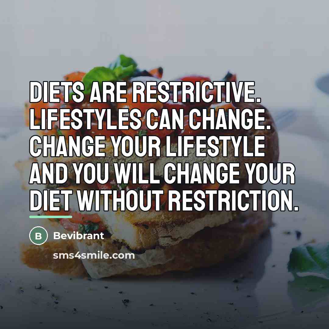 “Diets are restrictive. Lifestyles can change. Change your lifestyle and…” quote by Bevibrant