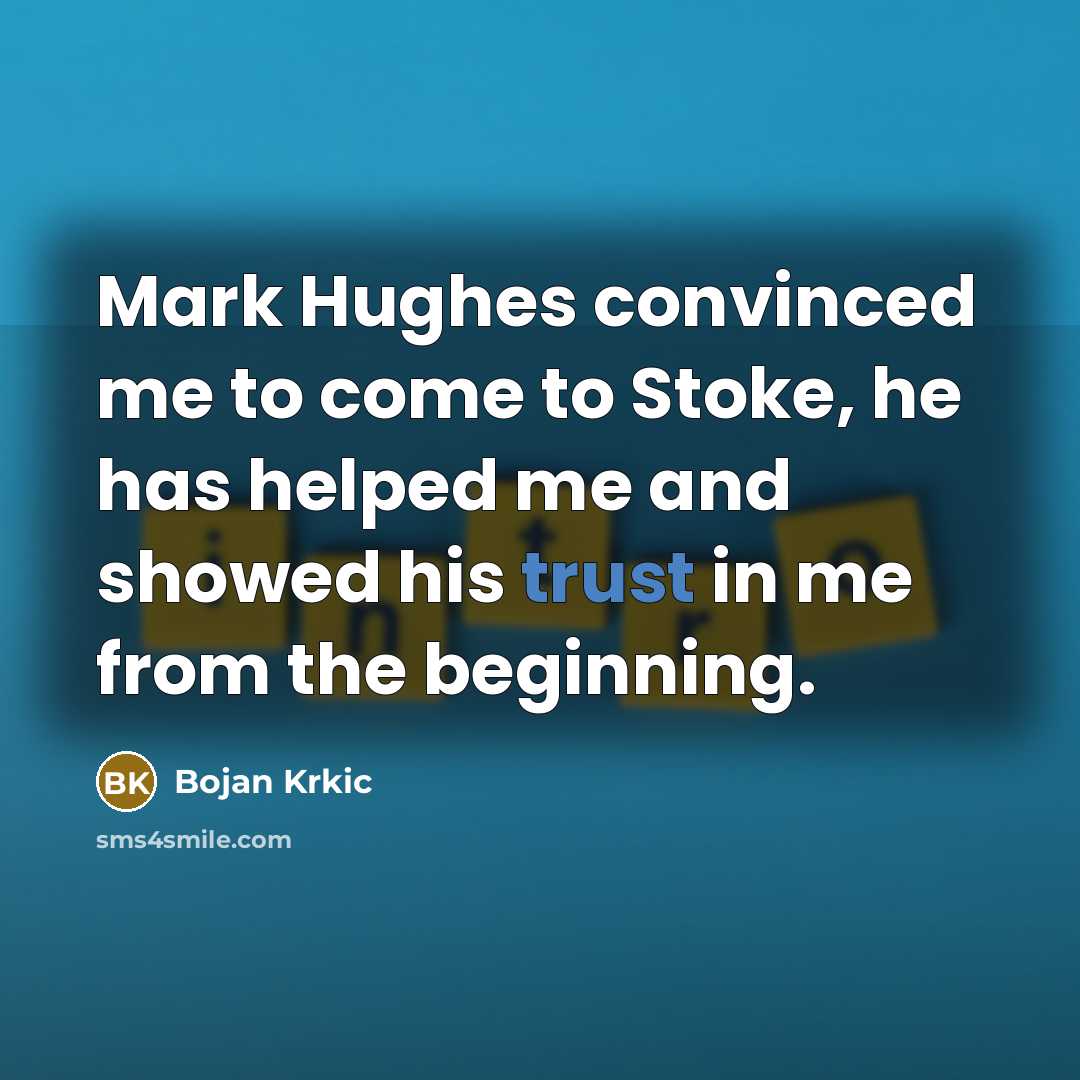 “Mark Hughes convinced me to come to Stoke, he has…” quote by Bojan Krkic