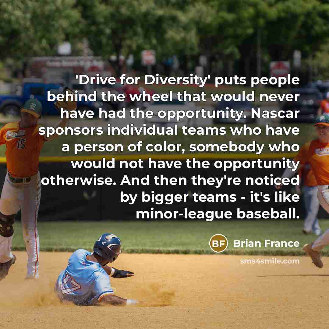 “'Drive for Diversity' puts people behind the wheel that would…” quote by Brian France