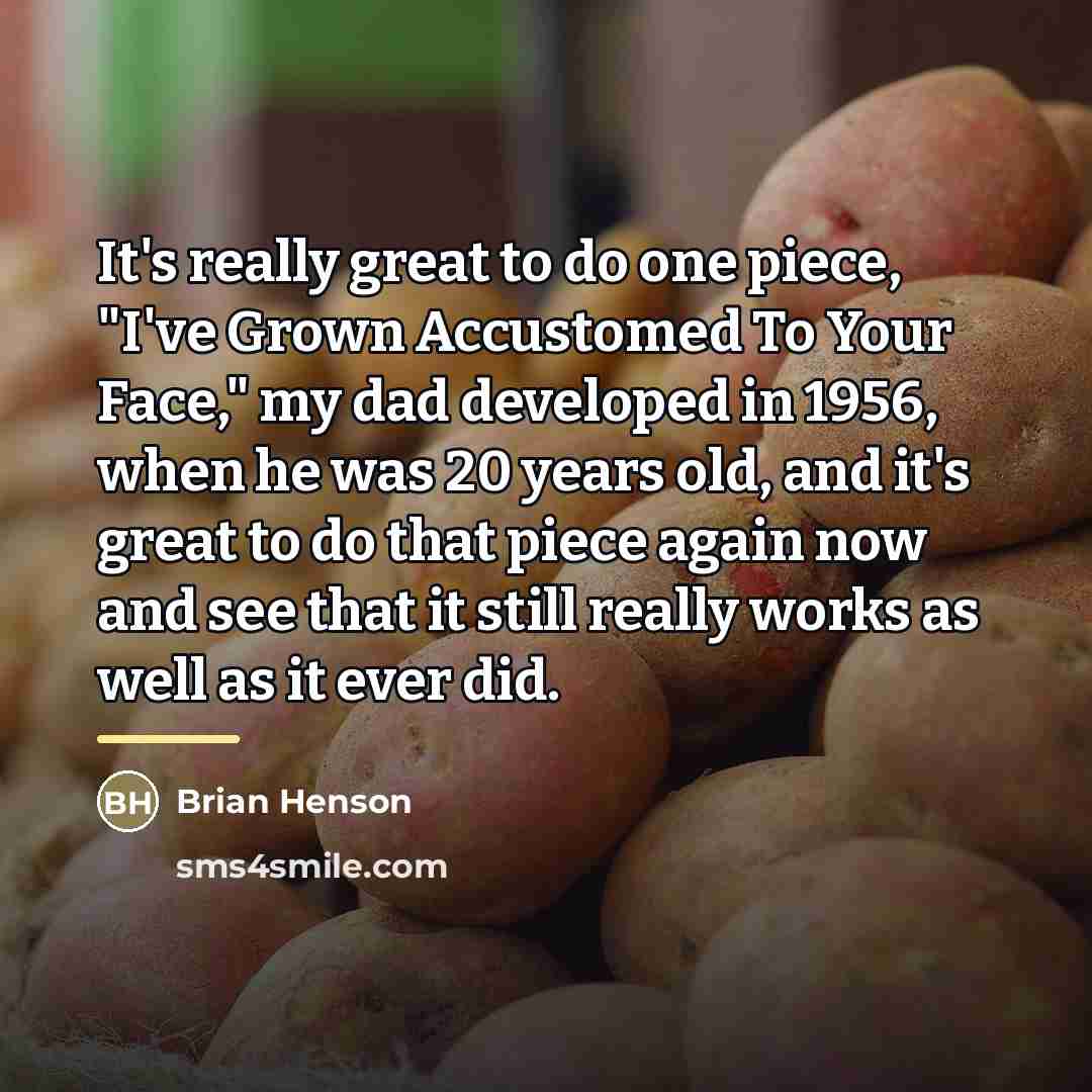 “It's really great to do one piece, "I've Grown Accustomed…” quote by Brian Henson