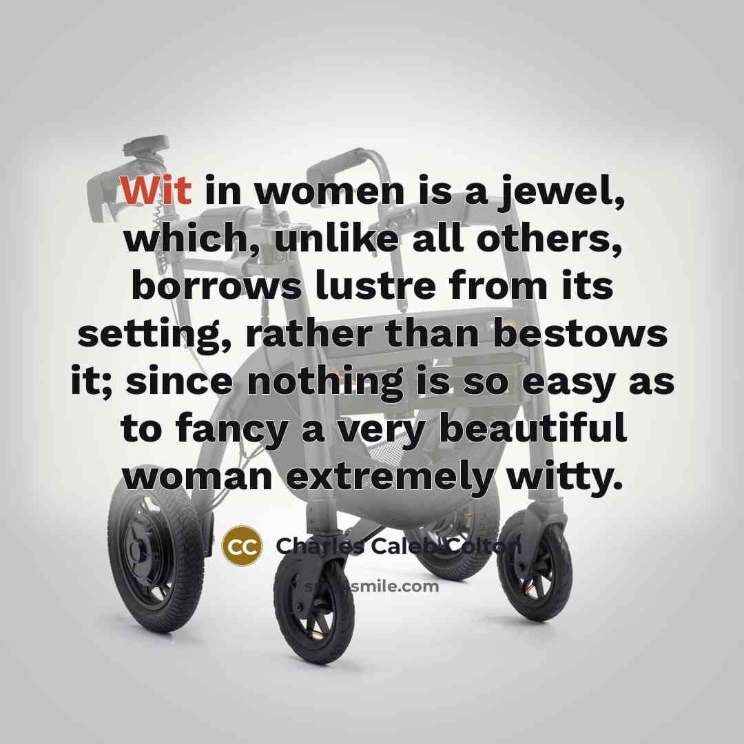 “Wit in women is a jewel, which, unlike all others,…” quote by Charles Caleb Colton