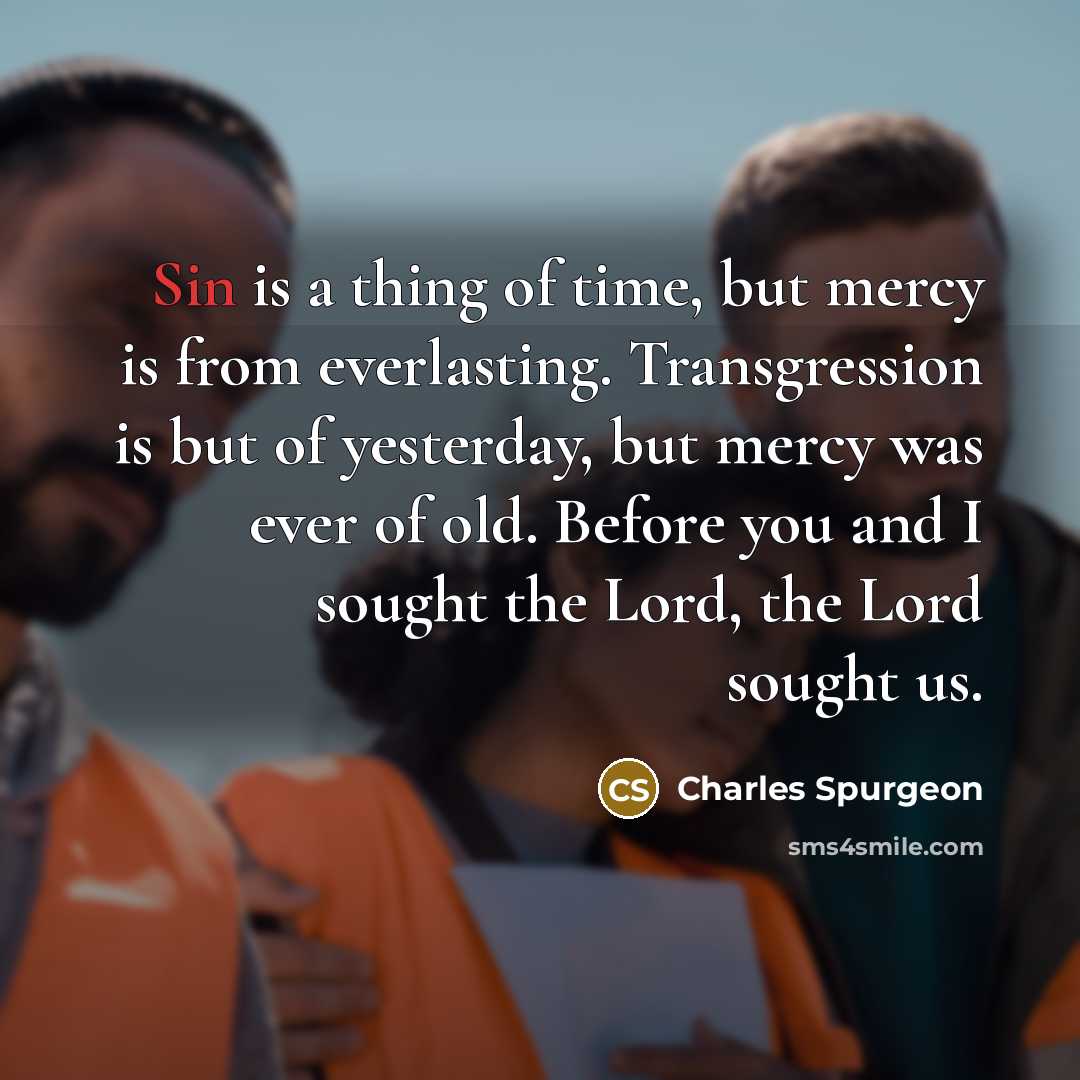 “Sin is a thing of time, but mercy is from…” quote by Charles Spurgeon