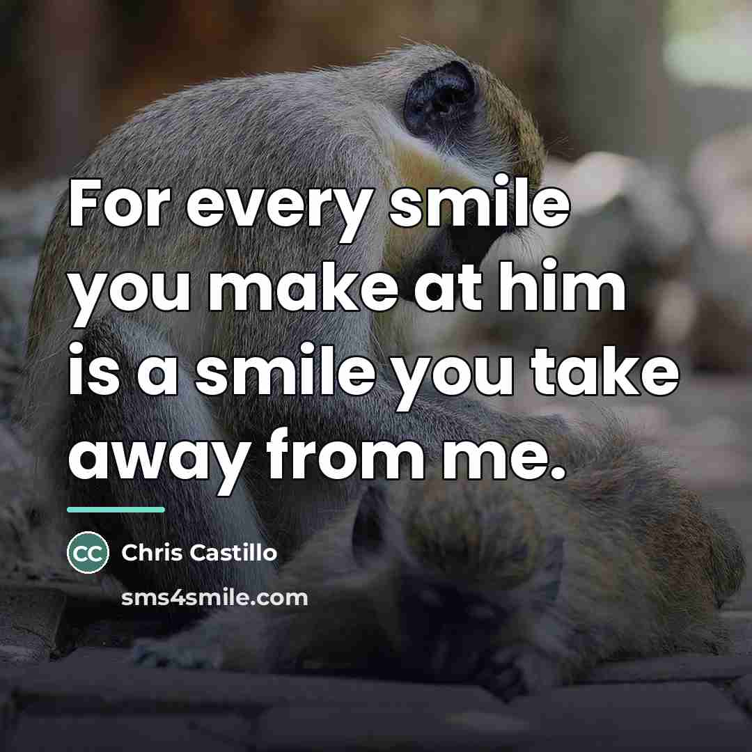 “For every smile you make at him is a smile…” quote by Chris Castillo