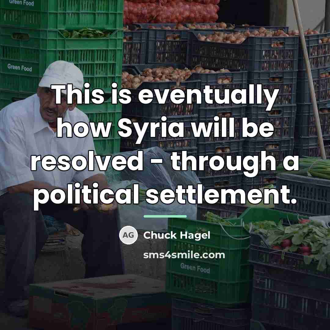 “This is eventually how Syria will be resolved - through…” quote by Chuck Hagel