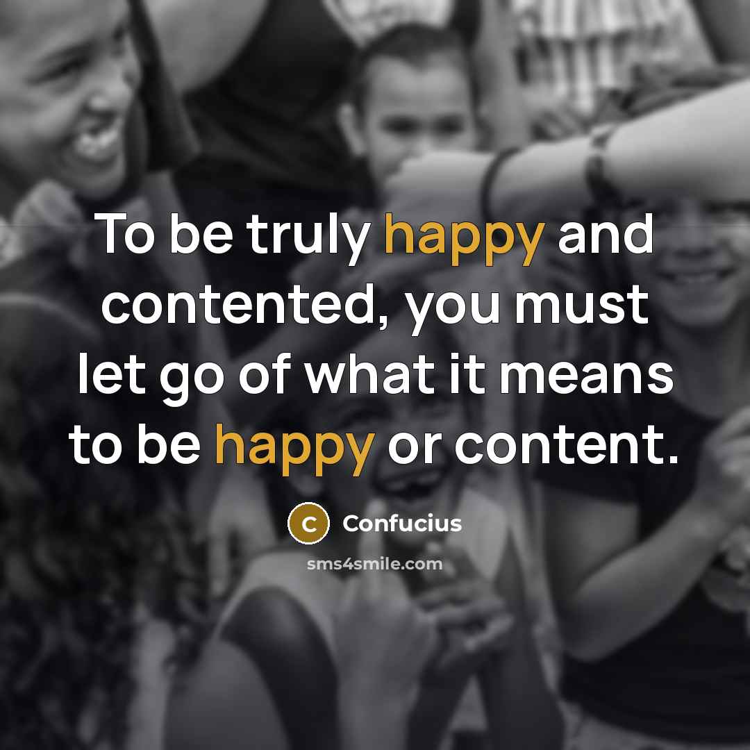“To be truly happy and contented, you must let go…” quote by Confucius