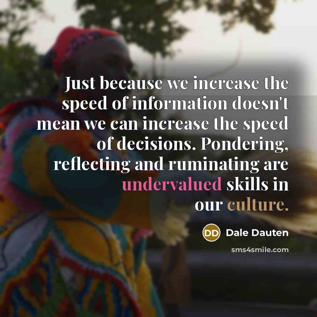 “Just because we increase the speed of information doesn't mean…” quote by Dale Dauten