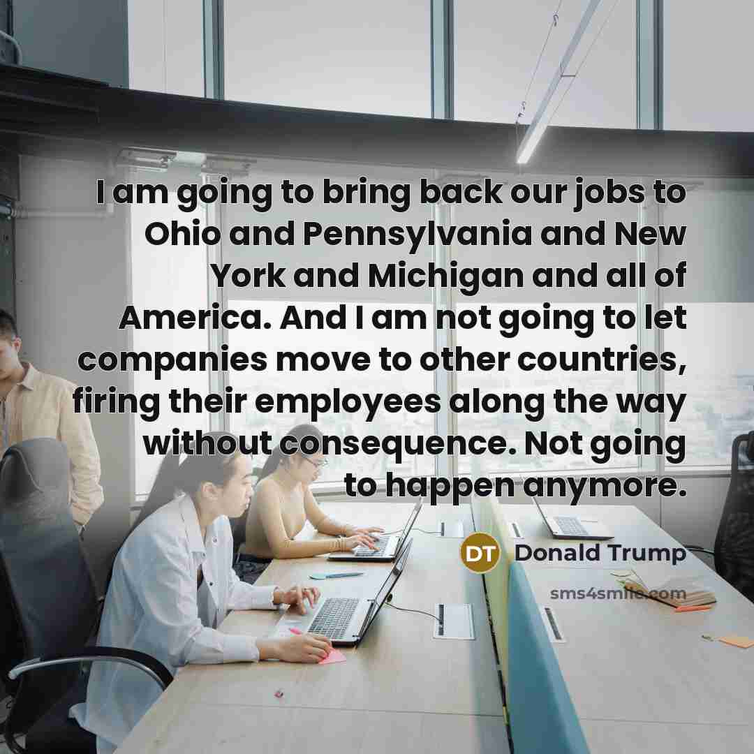 “I am going to bring back our jobs to Ohio…” quote by Donald Trump