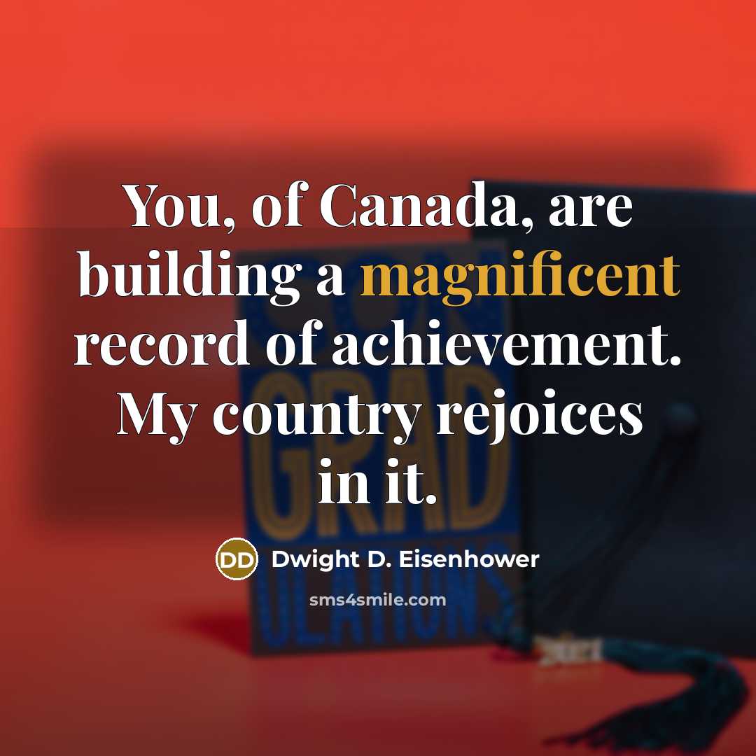 “You, of Canada, are building a magnificent record of achievement.…” quote by Dwight D. Eisenhower