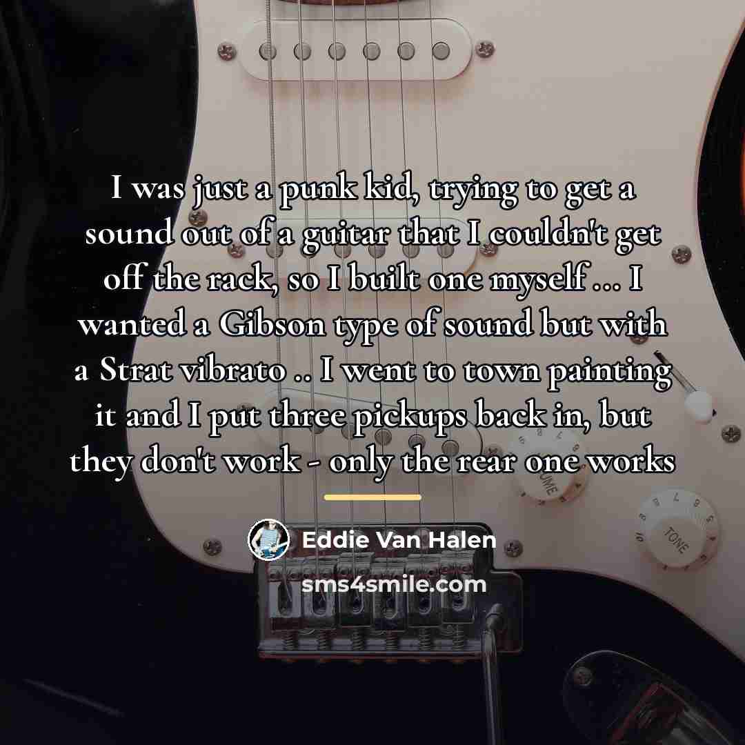 “I was just a punk kid, trying to get a…” quote by Eddie Van Halen