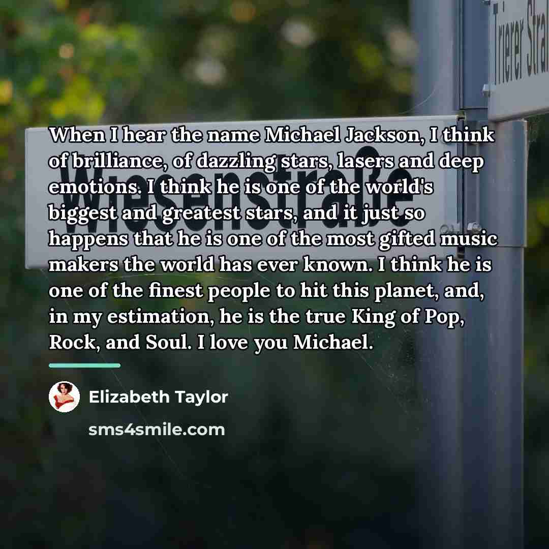 “When I hear the name Michael Jackson, I think of…” quote by Elizabeth Taylor