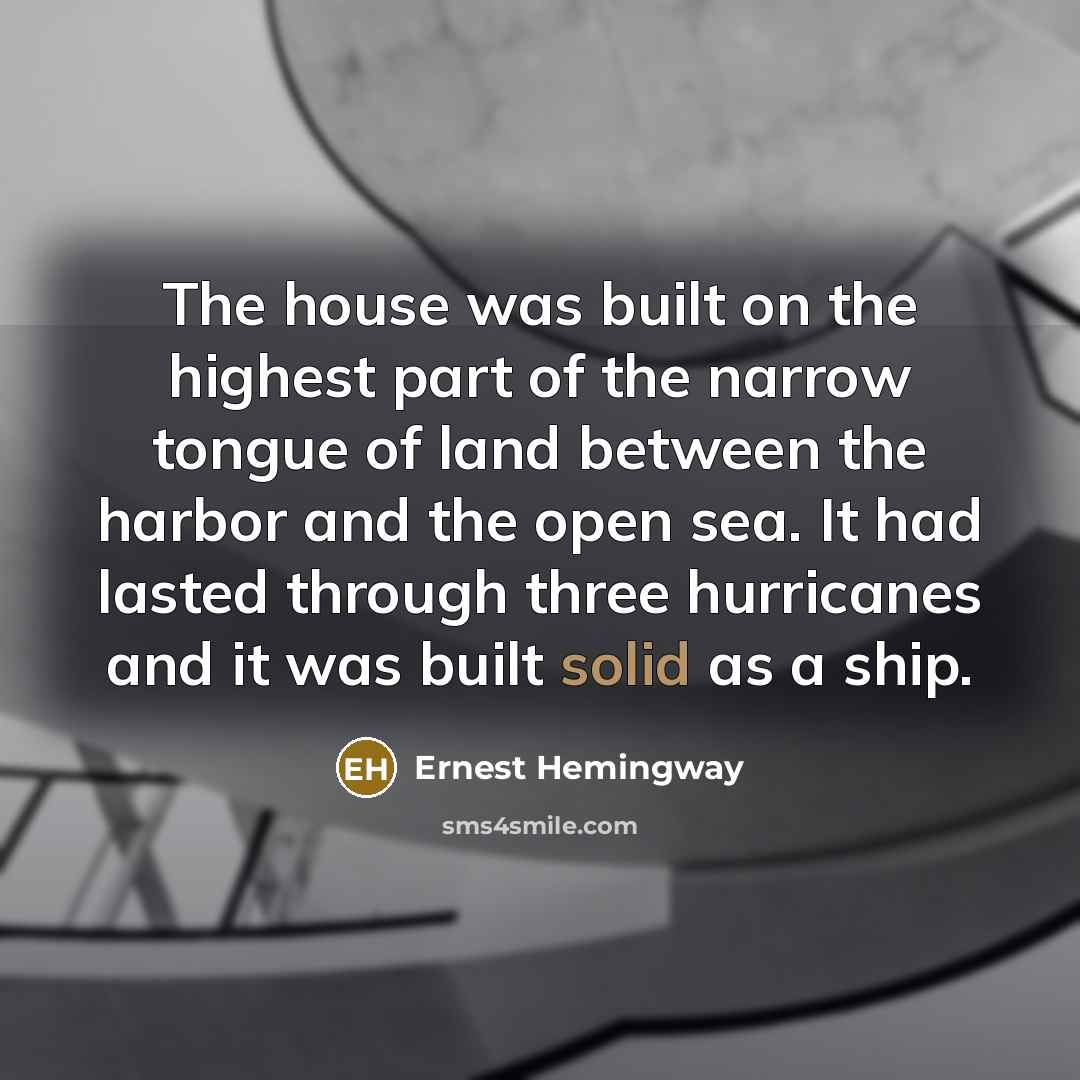 “The house was built on the highest part of the…” quote by Ernest Hemingway