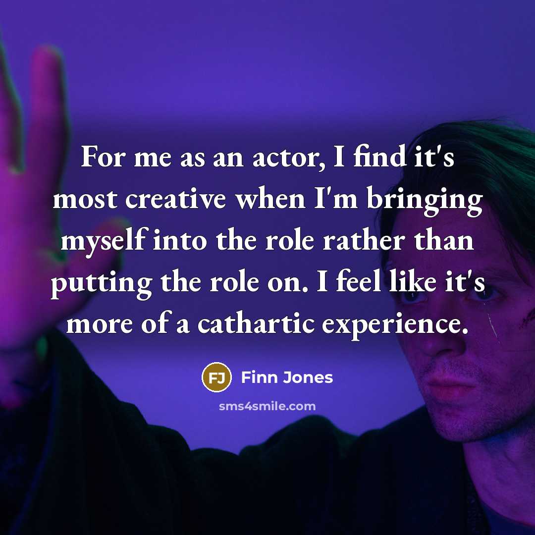 “For me as an actor, I find it's most creative…” quote by Finn Jones