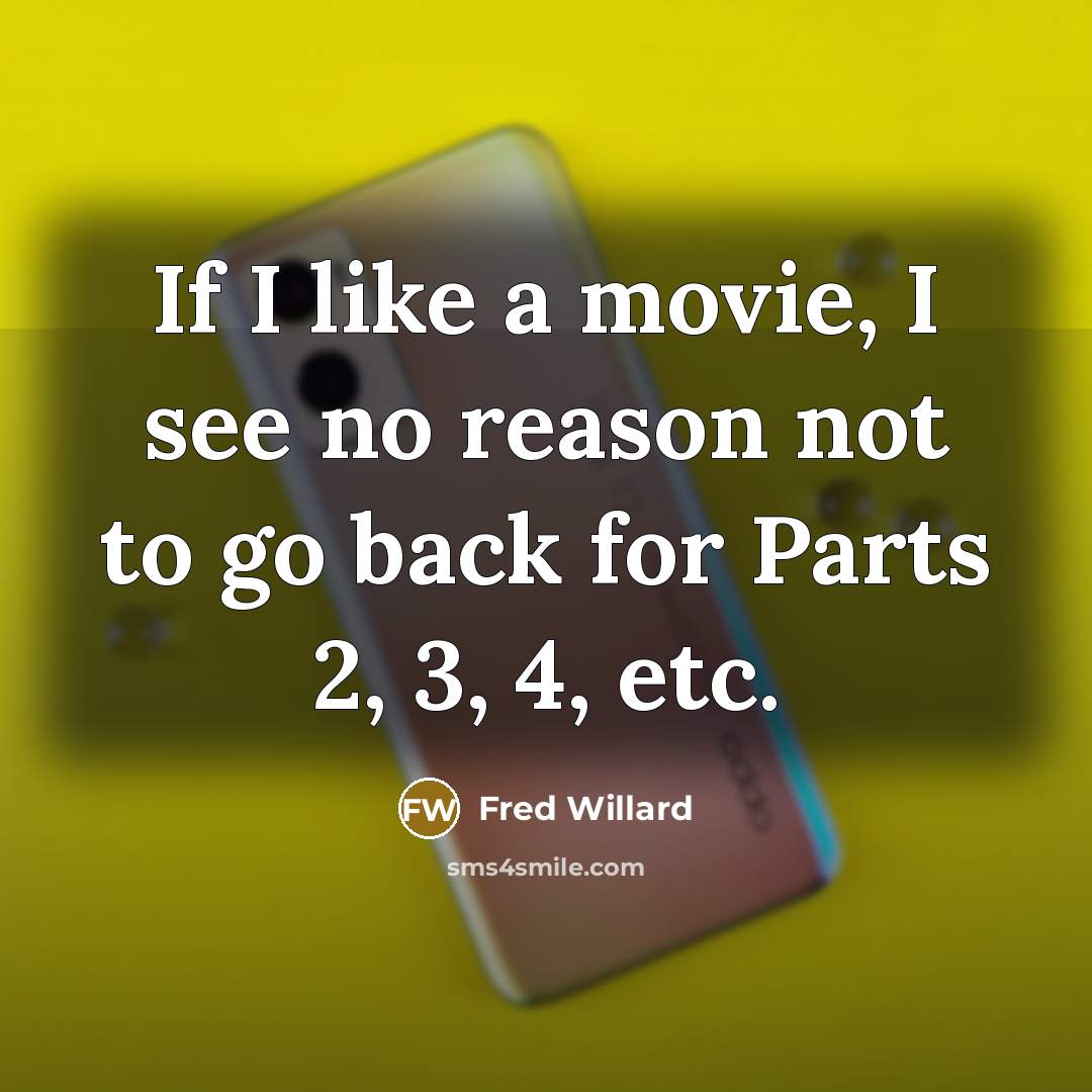“If I like a movie, I see no reason not…” quote by Fred Willard