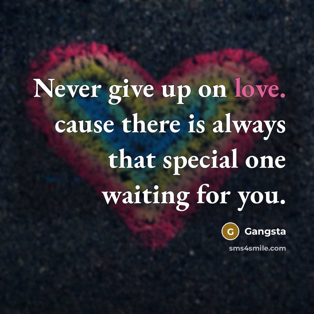 “Never give up on love. cause there is always that…” quote by Gangsta