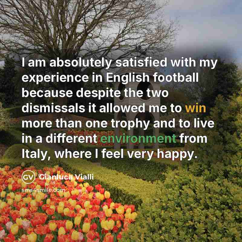 “I am absolutely satisfied with my experience in English football…” quote by Gianluca Vialli