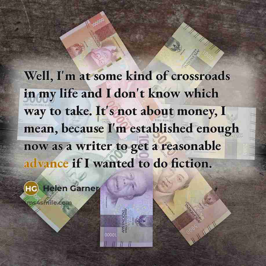 “Well, I'm at some kind of crossroads in my life…” quote by Helen Garner