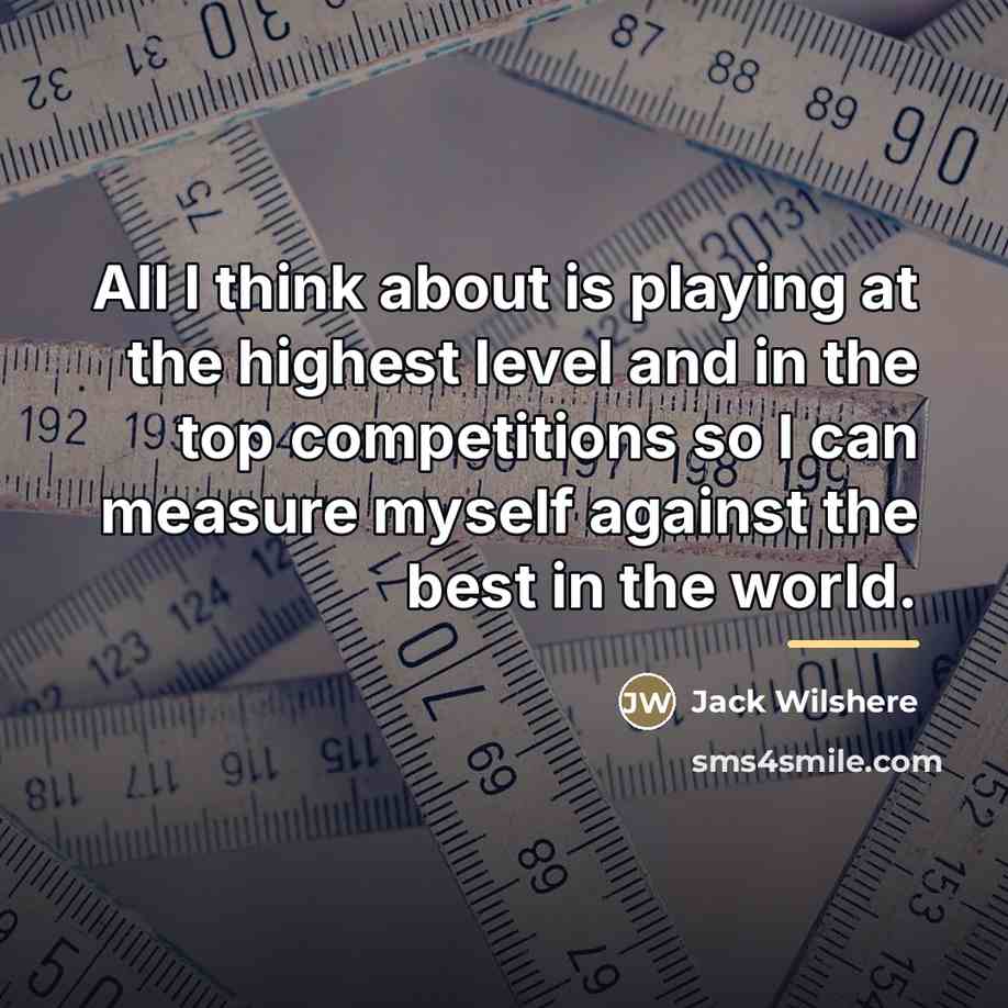 “All I think about is playing at the highest level…” quote by Jack Wilshere