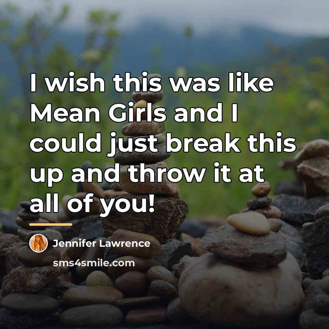 “I wish this was like Mean Girls and I could…” quote by Jennifer Lawrence