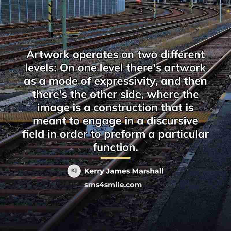 “Artwork operates on two different levels: On one level there's…” quote by Kerry James Marshall