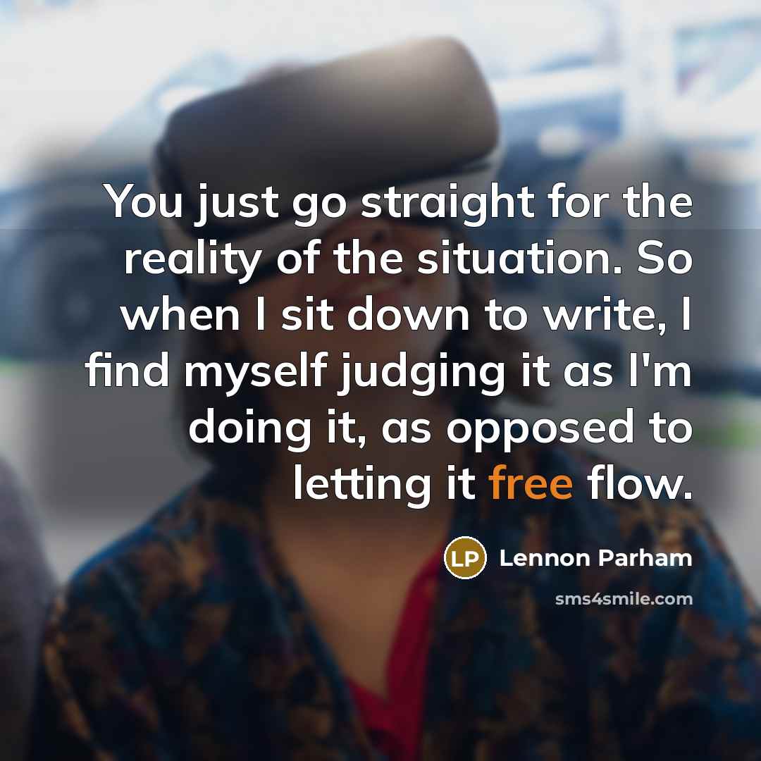 “You just go straight for the reality of the situation.…” quote by Lennon Parham