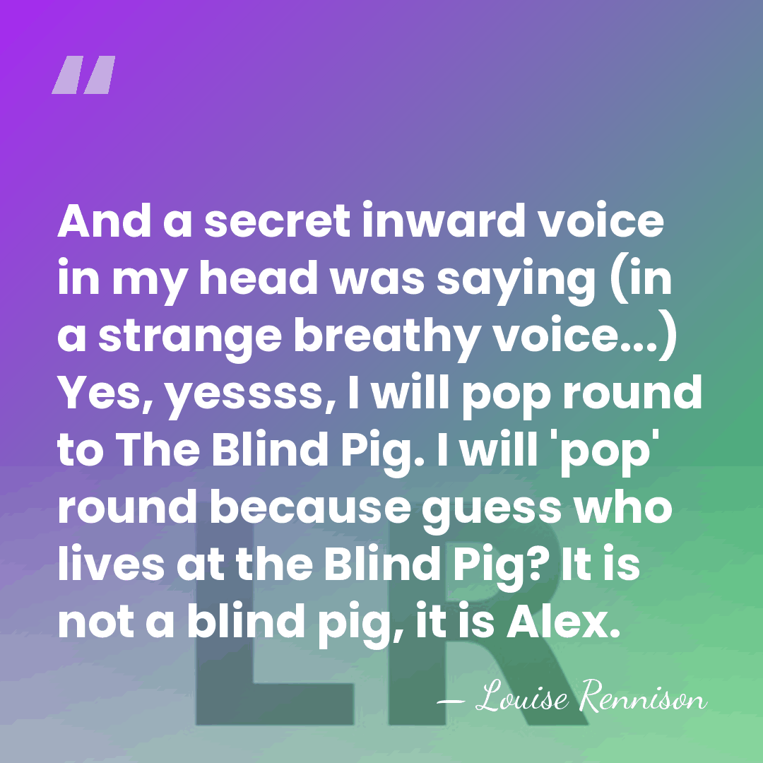 And a secret inward voice in my head was saying (in a&hellip; - Louise Rennison
