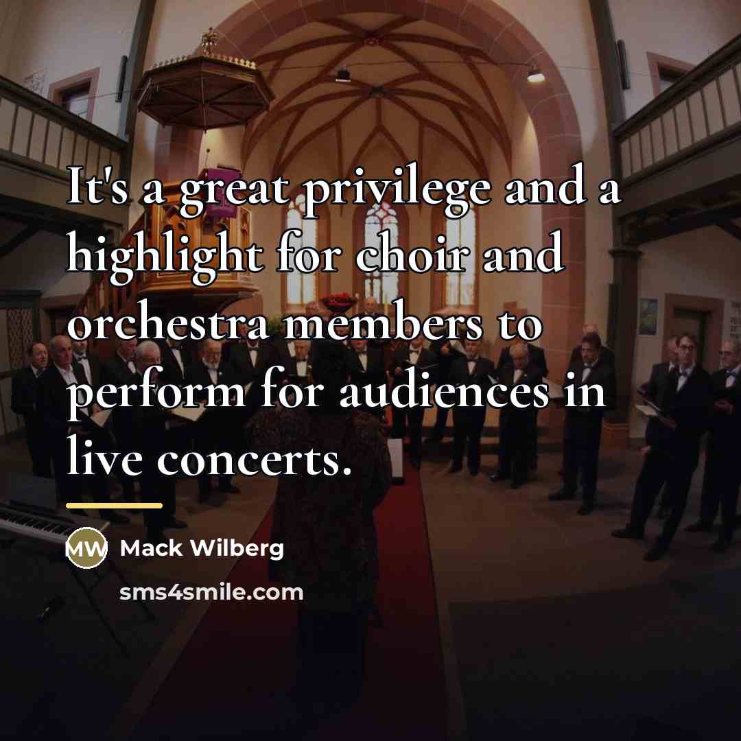 “It's a great privilege and a highlight for choir and…” quote by Mack Wilberg