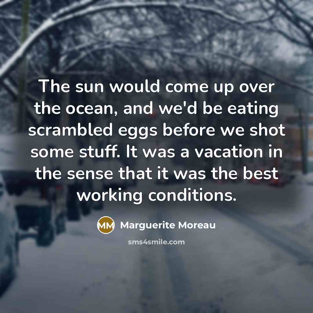 “The sun would come up over the ocean, and we'd…” quote by Marguerite Moreau