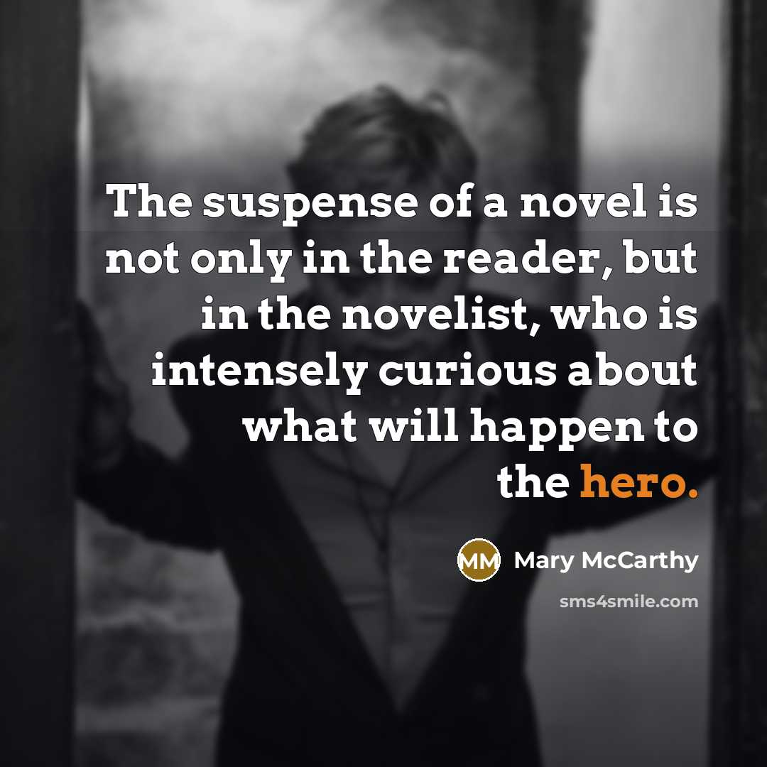 “The suspense of a novel is not only in the…” quote by Mary McCarthy