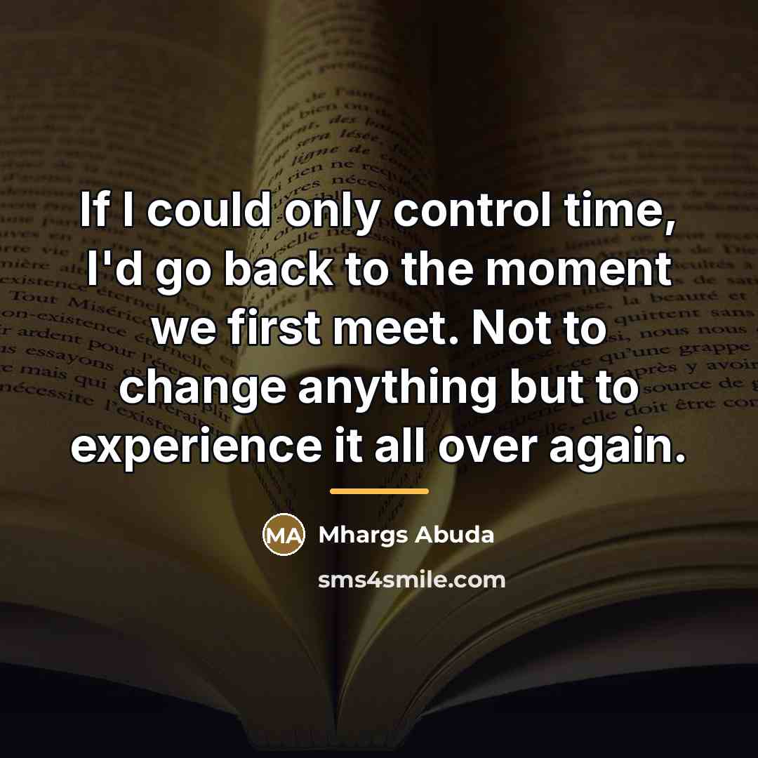 “If I could only control time, I'd go back to…” quote by Mhargs Abuda