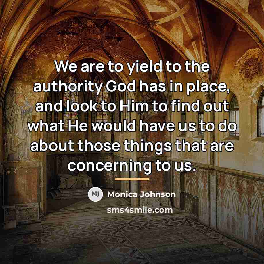 “We are to yield to the authority God has in…” quote by Monica Johnson