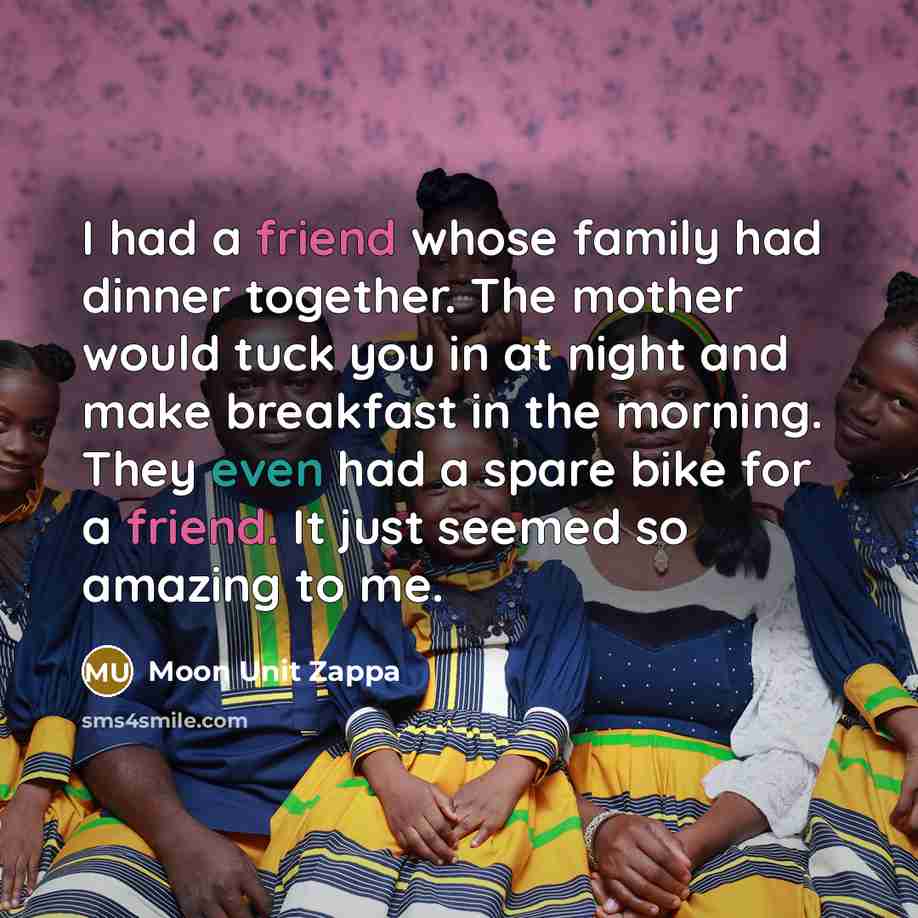 “I had a friend whose family had dinner together. The…” quote by Moon Unit Zappa