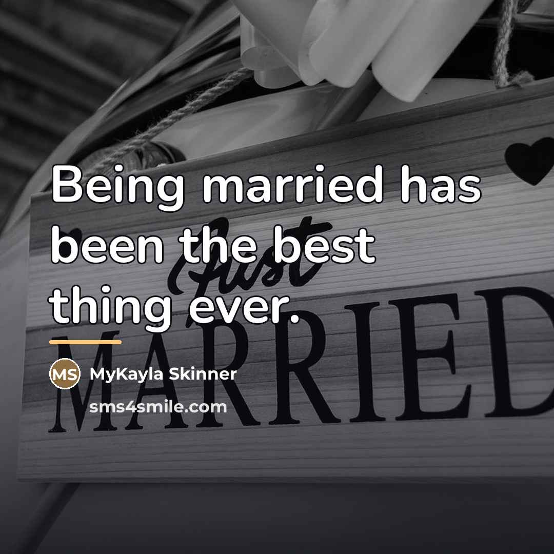 “Being married has been the best thing ever.…” quote by MyKayla Skinner