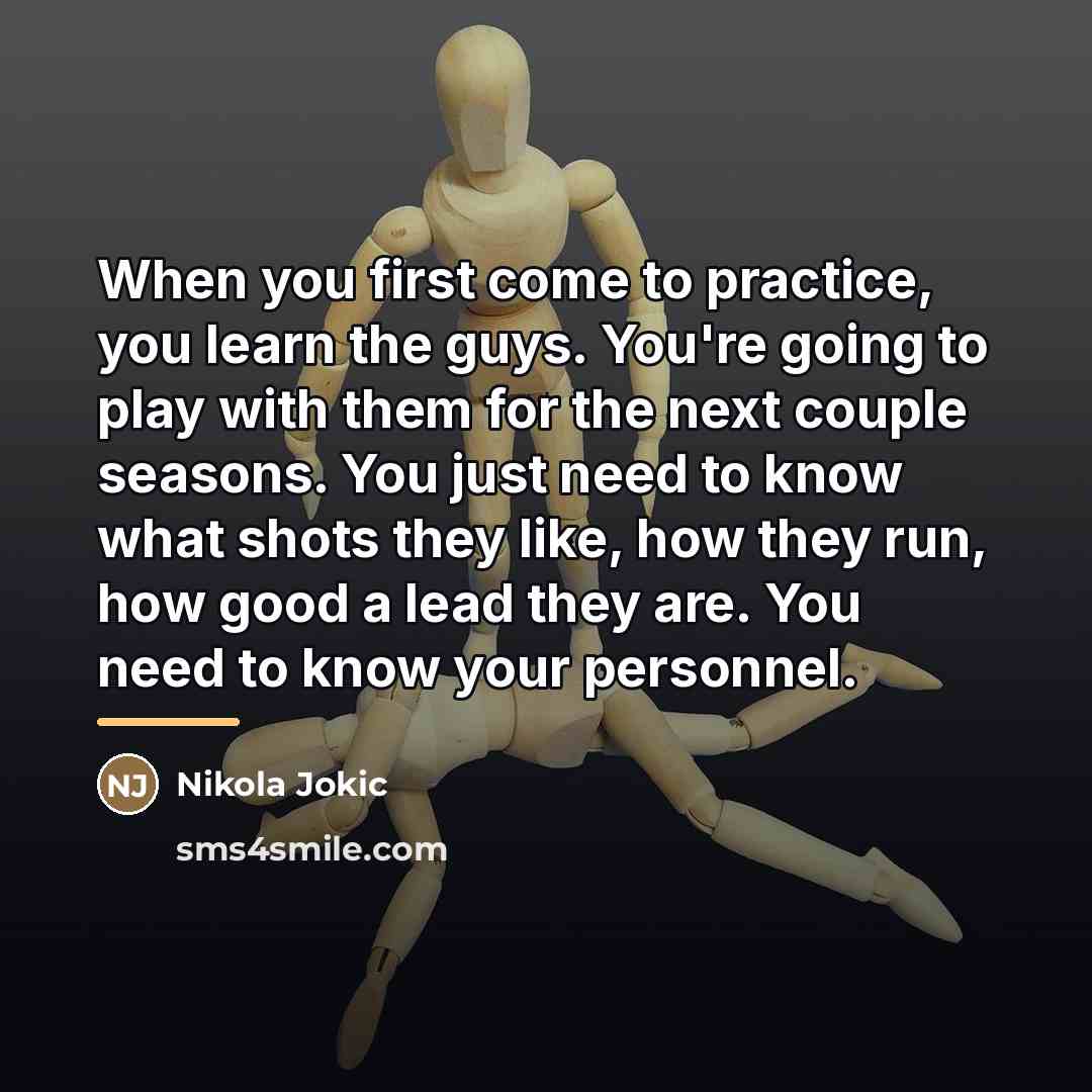 “When you first come to practice, you learn the guys.…” quote by Nikola Jokic
