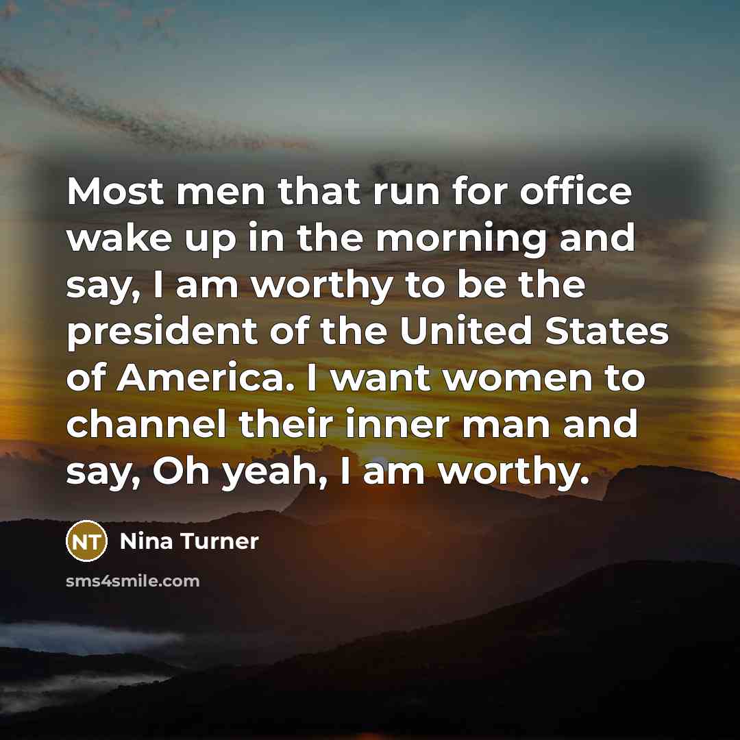 “Most men that run for office wake up in the…” quote by Nina Turner
