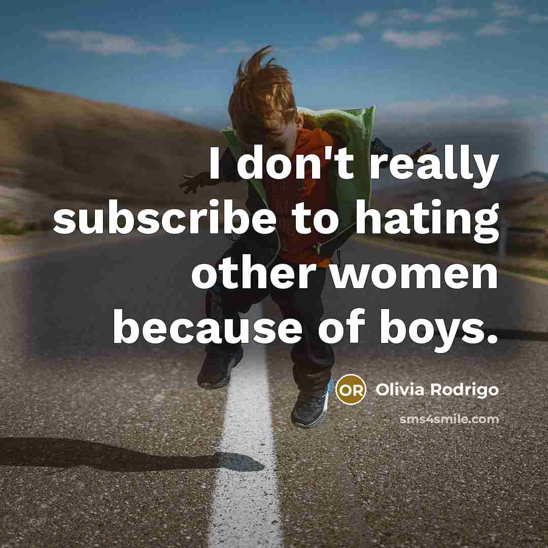“I don't really subscribe to hating other women because of…” quote by Olivia Rodrigo