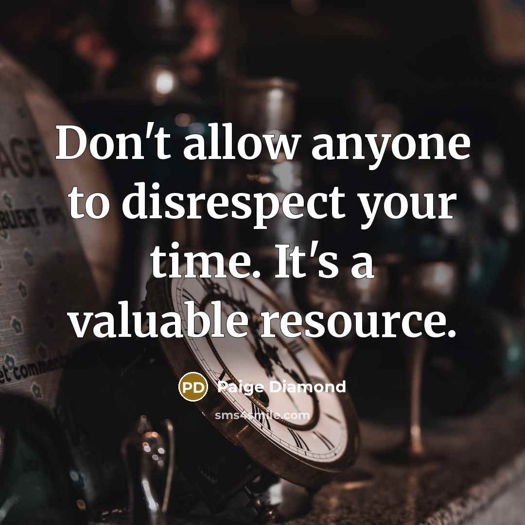 “Don't allow anyone to disrespect your time. It's a valuable…” quote by Paige Diamond
