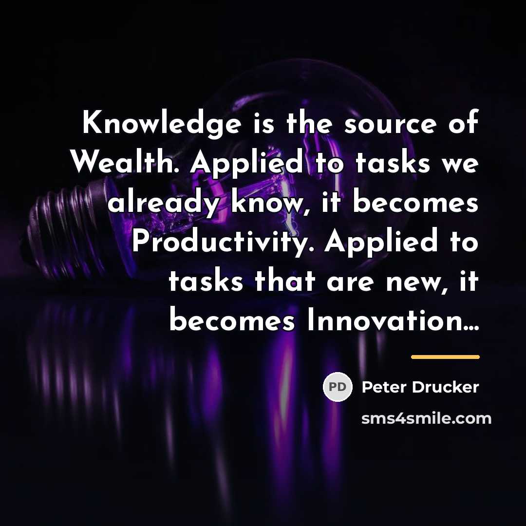 “Knowledge is the source of Wealth. Applied to tasks we…” quote by Peter Drucker