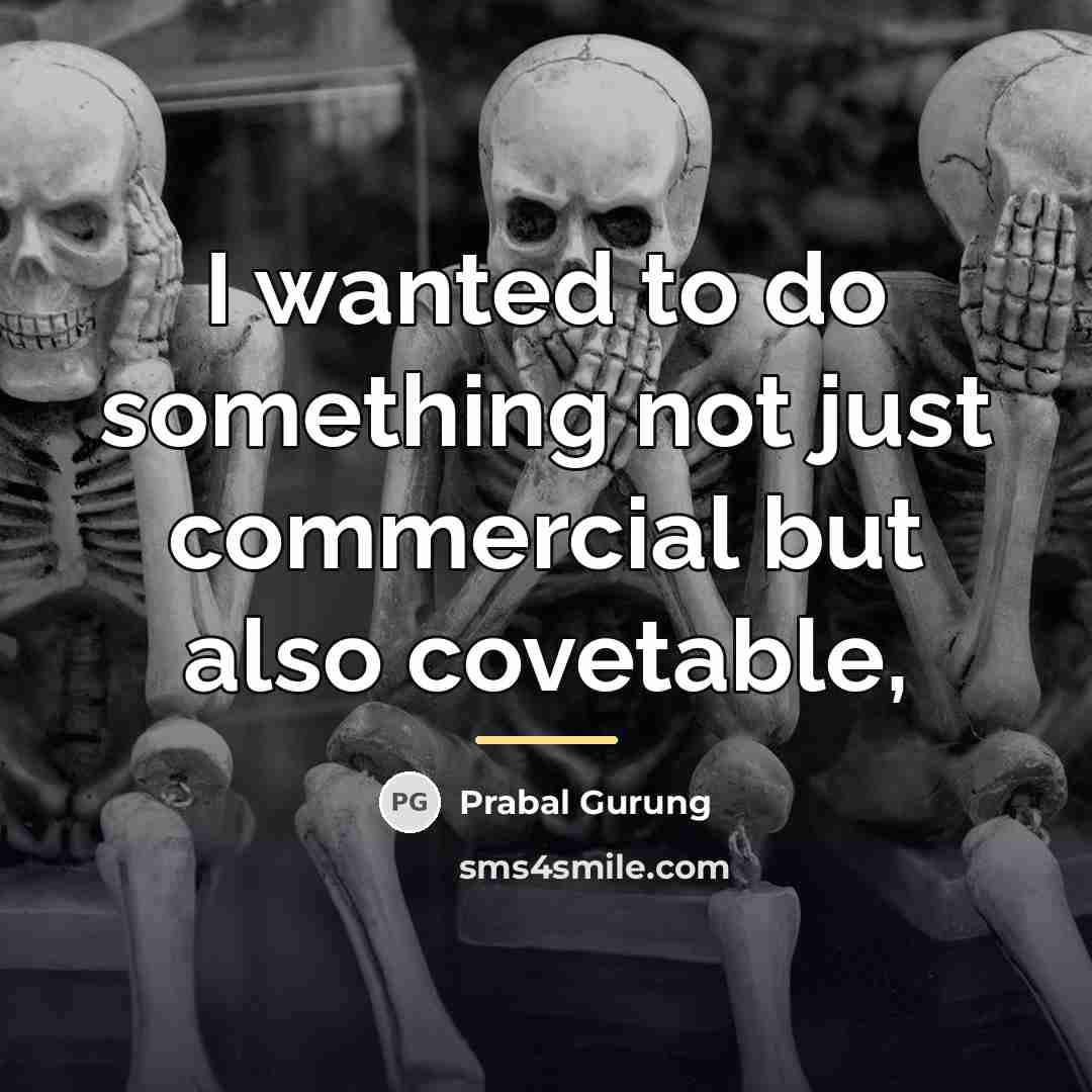 “I wanted to do something not just commercial but also…” quote by Prabal Gurung