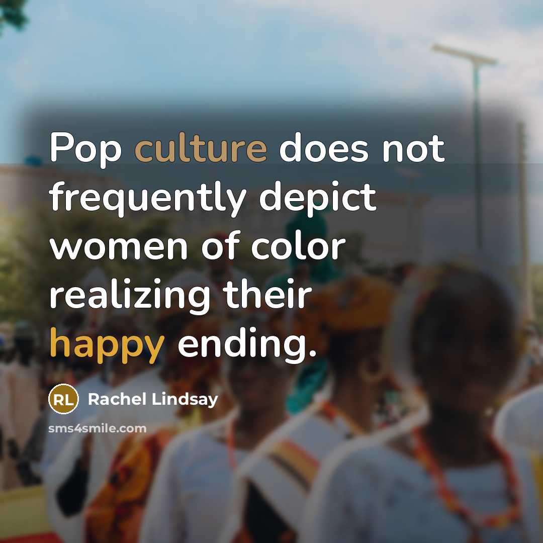 “Pop culture does not frequently depict women of color realizing…” quote by Rachel Lindsay