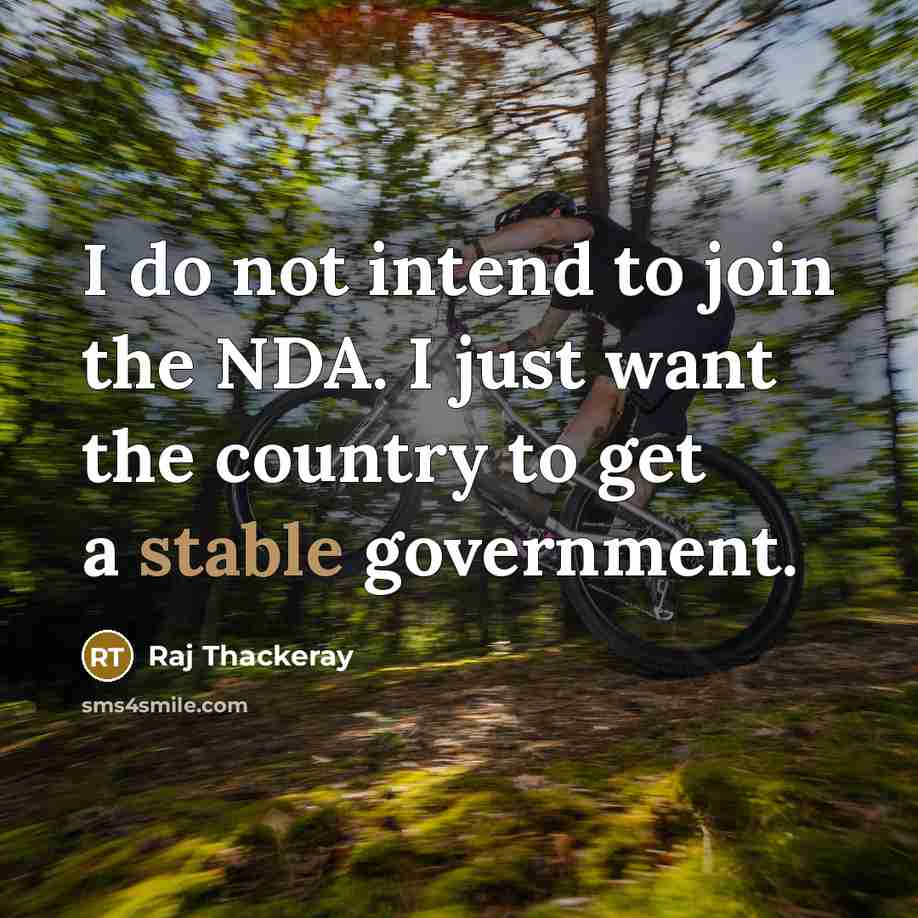 “I do not intend to join the NDA. I just…” quote by Raj Thackeray