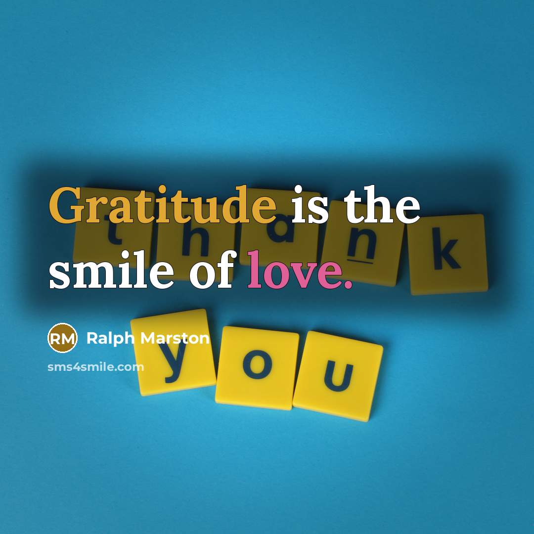 “Gratitude is the smile of love.…” quote by Ralph Marston