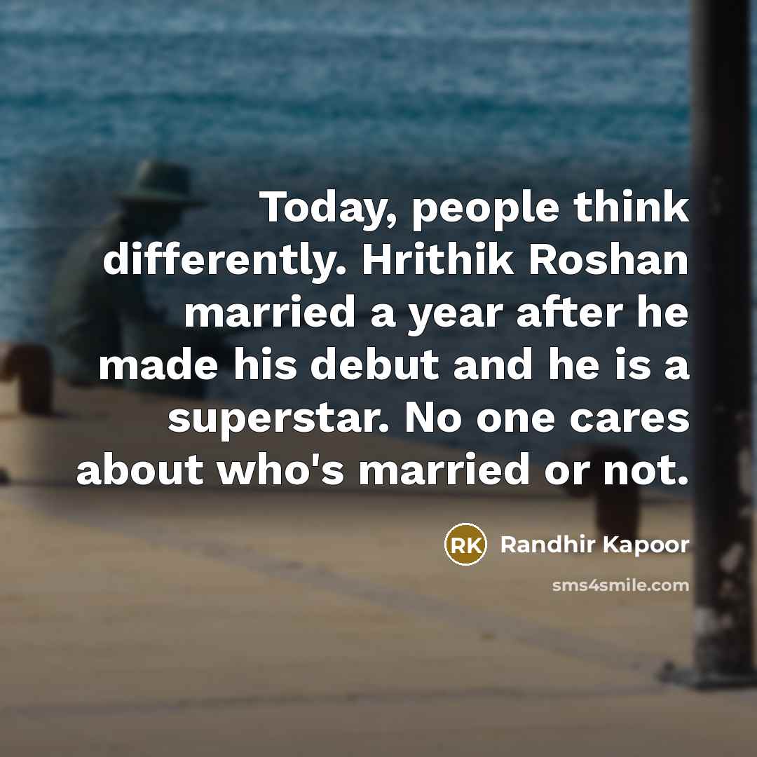 “Today, people think differently. Hrithik Roshan married a year after…” quote by Randhir Kapoor