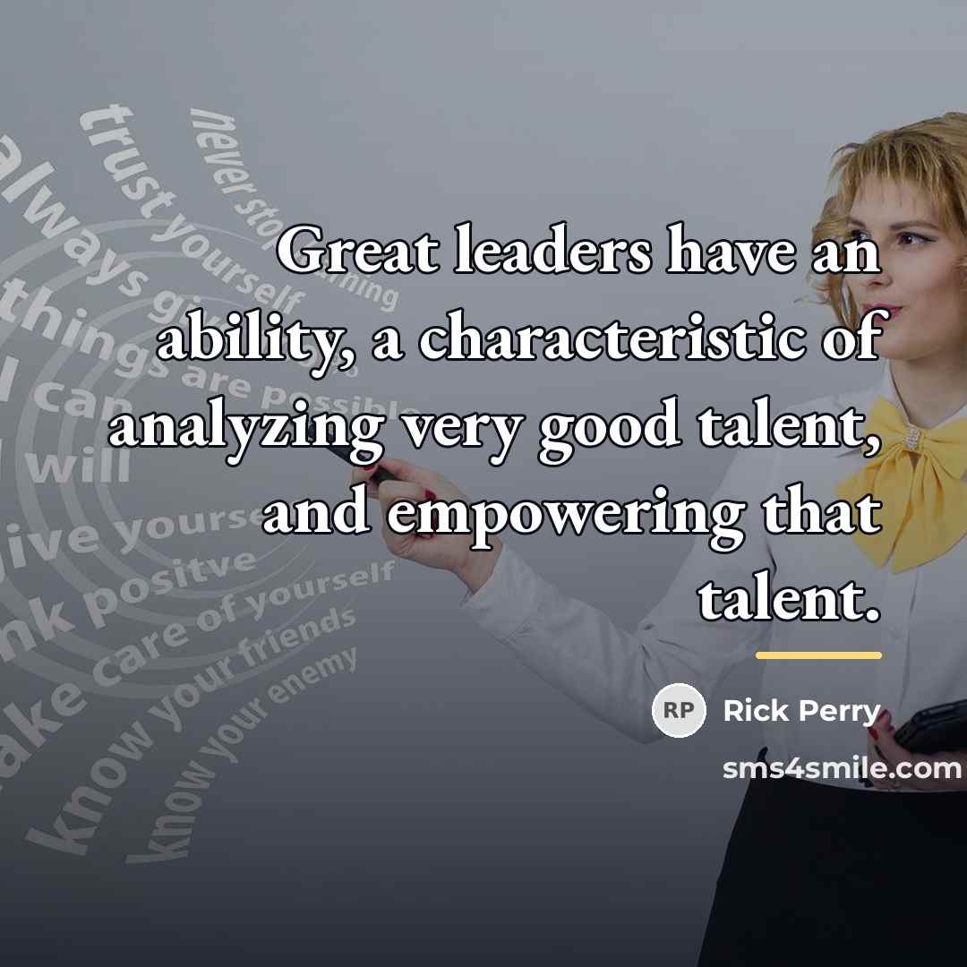 “Great leaders have an ability, a characteristic of analyzing very…” quote by Rick Perry