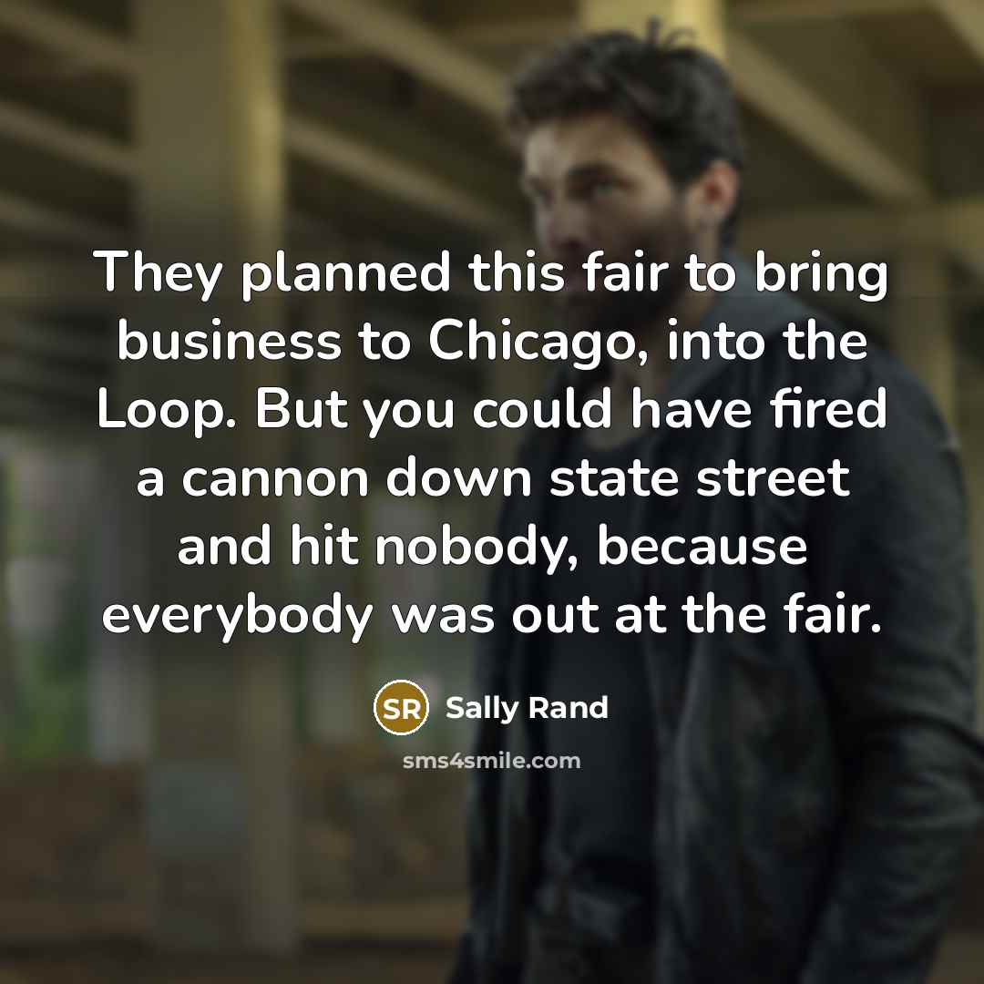 “They planned this fair to bring business to Chicago, into…” quote by Sally Rand