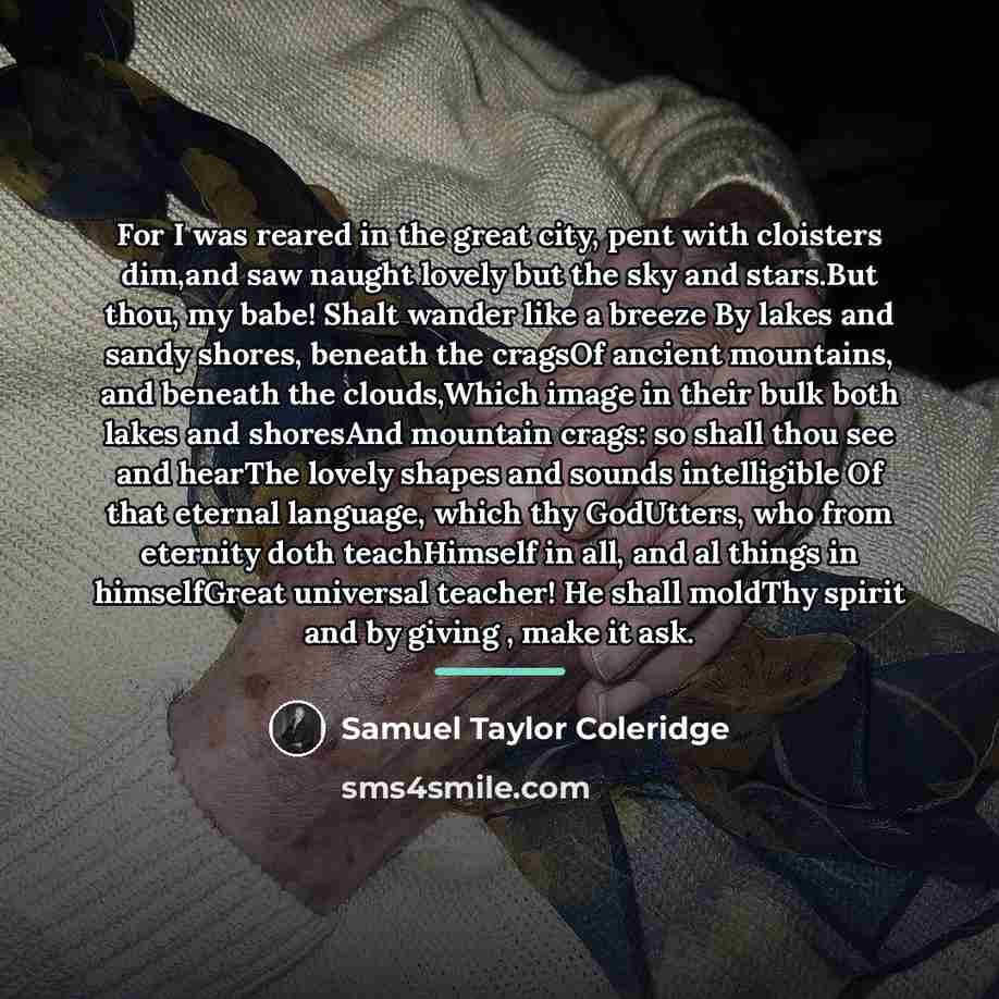 “For I was reared in the great city, pent with…” quote by Samuel Taylor Coleridge