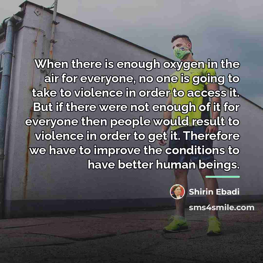 “When there is enough oxygen in the air for everyone,…” quote by Shirin Ebadi