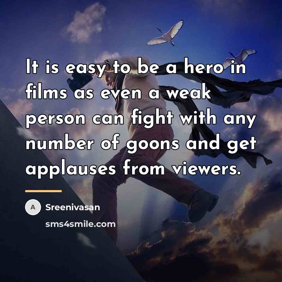 “It is easy to be a hero in films as…” quote by Sreenivasan