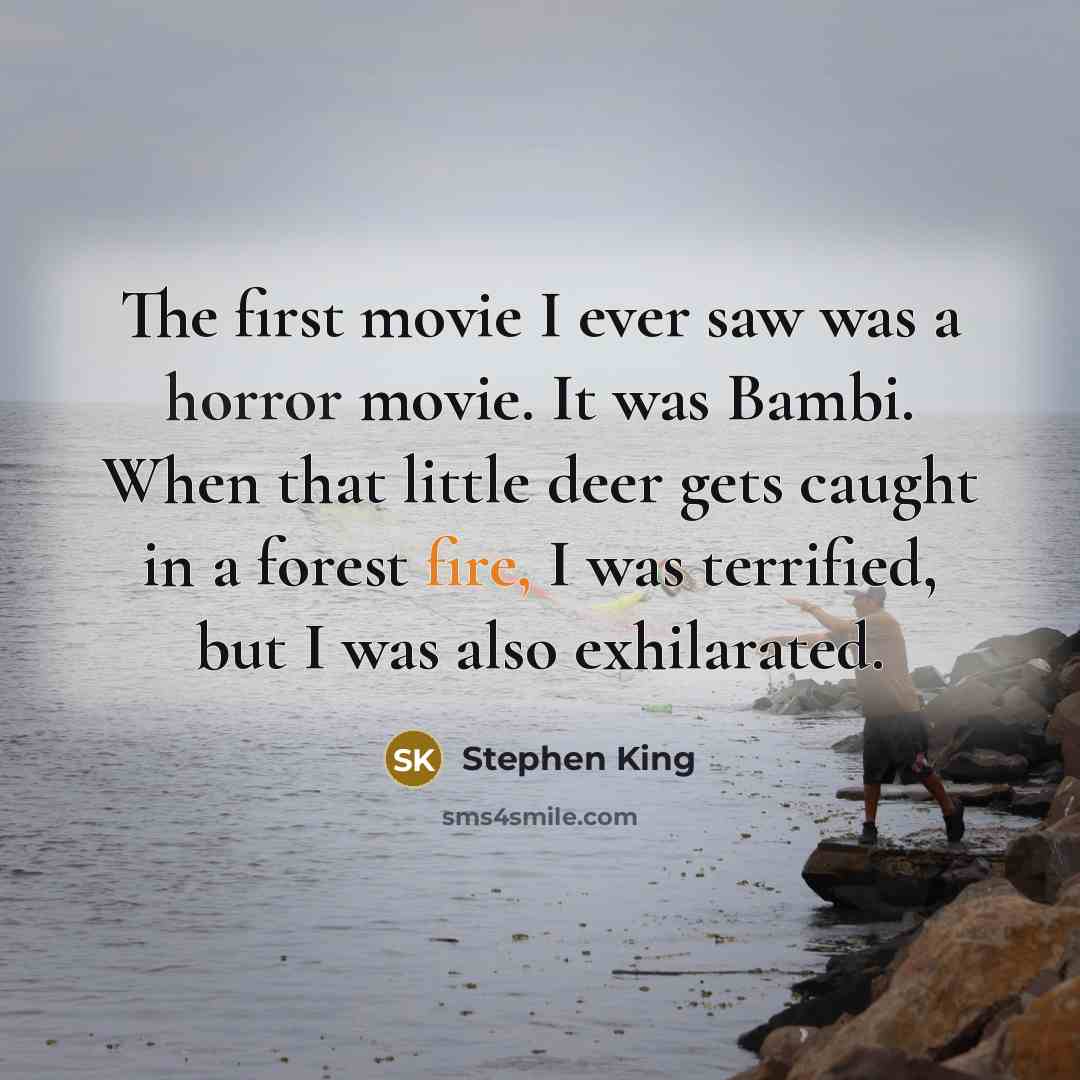 “The first movie I ever saw was a horror movie.…” quote by Stephen King